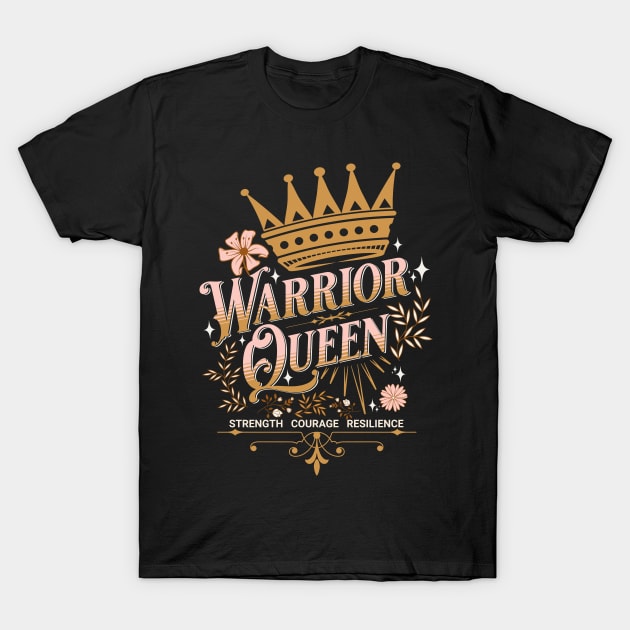 Warrior Queen - Strength Courage Resilience T-Shirt by Cosmic Dust Art